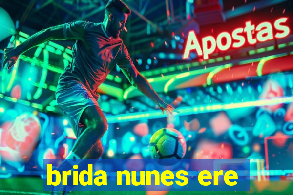brida nunes ere