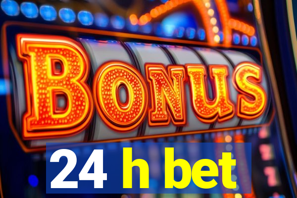 24 h bet
