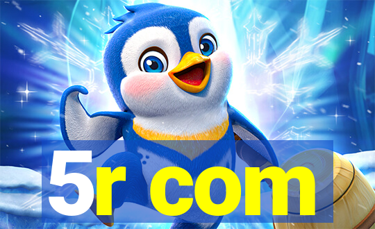 5r com