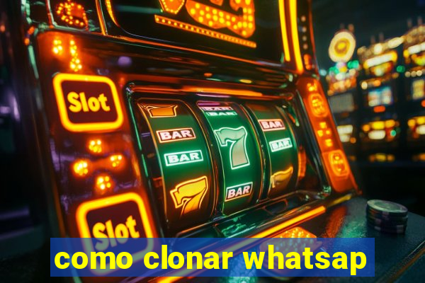 como clonar whatsap