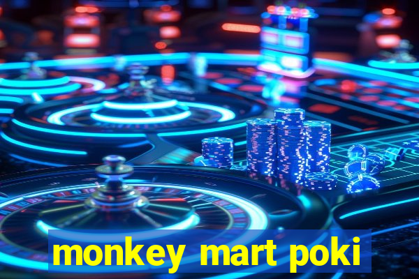 monkey mart poki