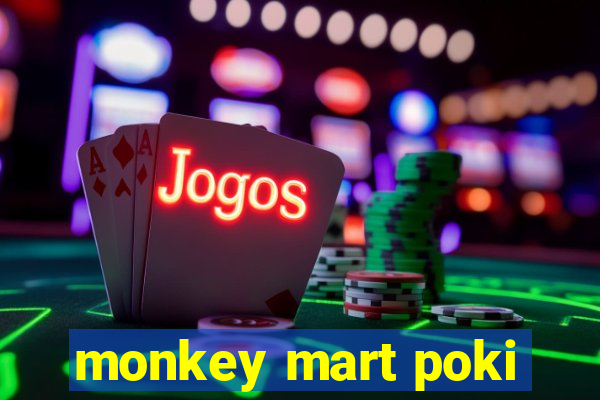 monkey mart poki
