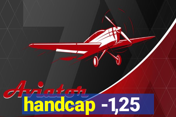 handcap -1,25