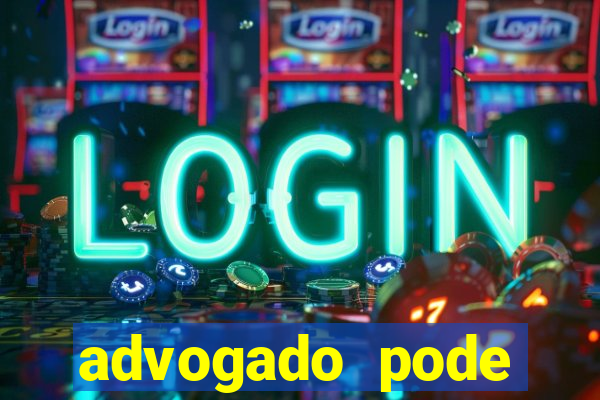 advogado pode patrocinar time de futebol