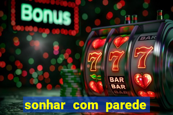 sonhar com parede caindo no jogo do bicho