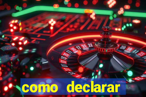 como declarar dinheiro ganho em cassino no exterior
