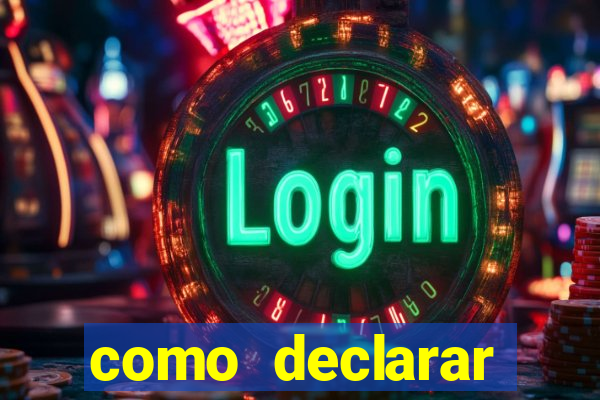 como declarar dinheiro ganho em cassino no exterior