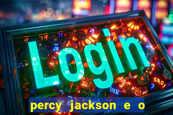 percy jackson e o ladr o de raios filme completo dublado