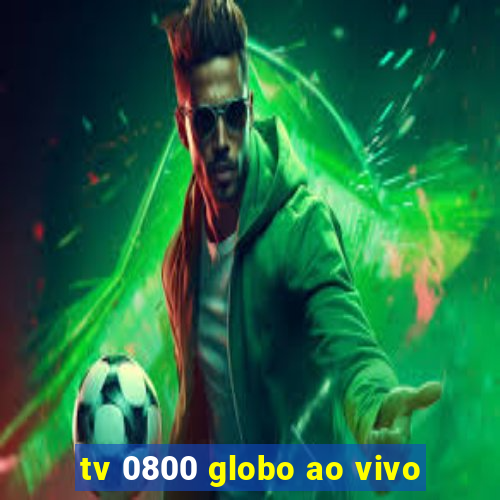 tv 0800 globo ao vivo