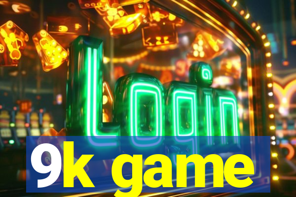 9k game