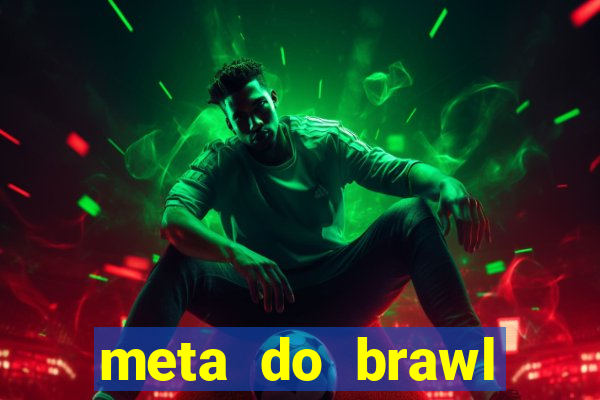 meta do brawl stars 2024