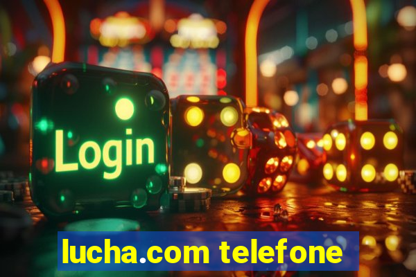 lucha.com telefone