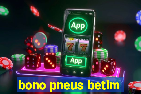 bono pneus betim