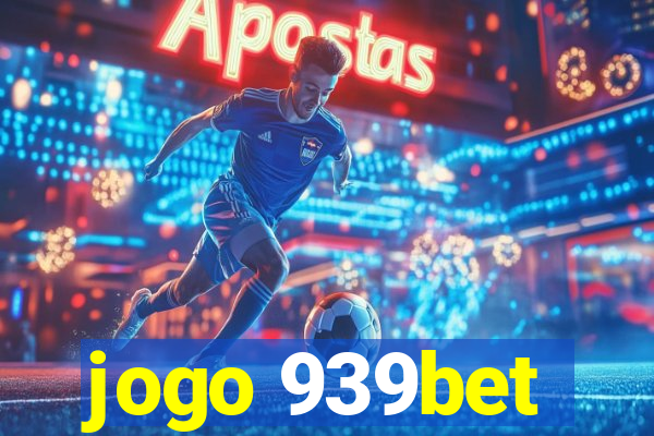 jogo 939bet