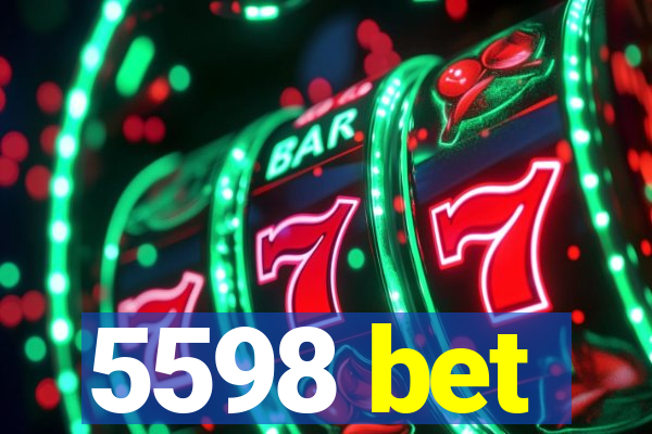 5598 bet