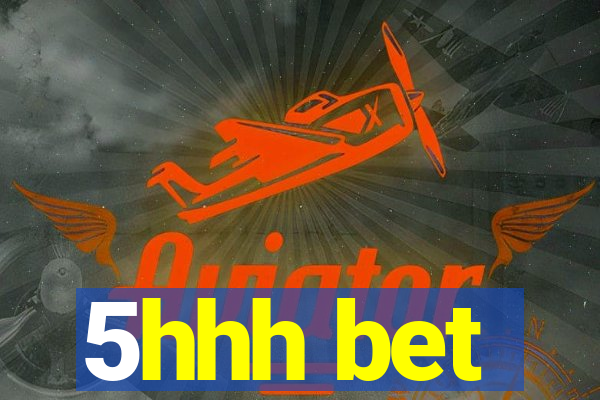 5hhh bet