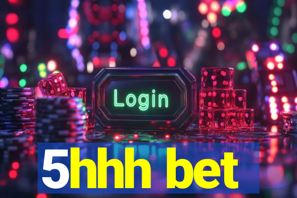 5hhh bet