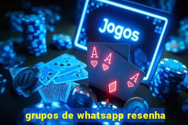 grupos de whatsapp resenha