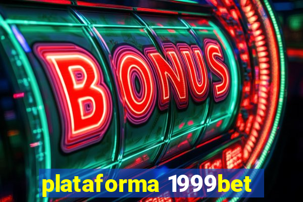 plataforma 1999bet