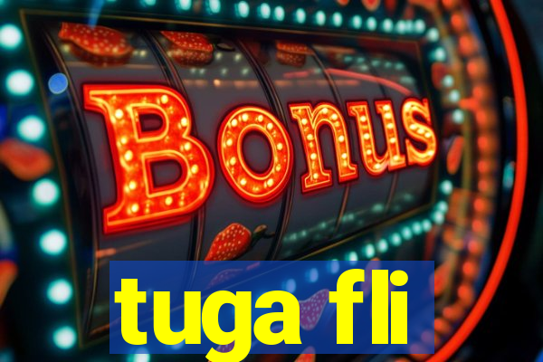 tuga fli
