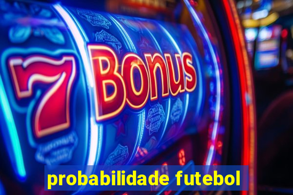 probabilidade futebol