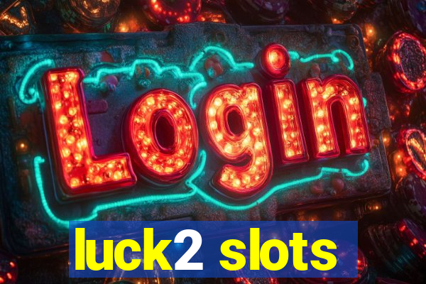 luck2 slots