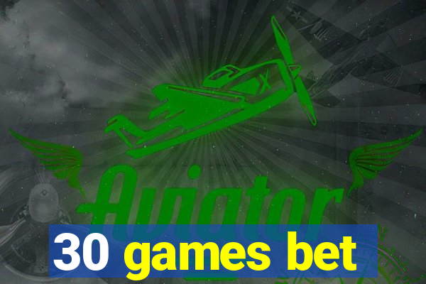 30 games bet