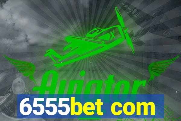 6555bet com
