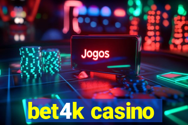bet4k casino