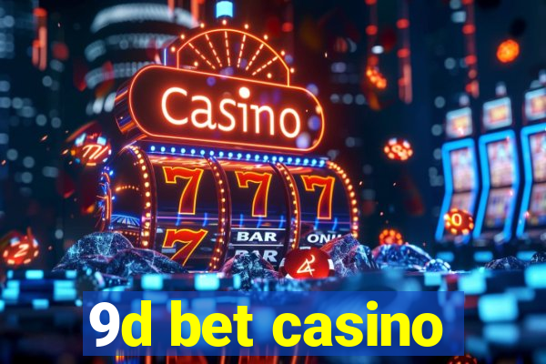 9d bet casino