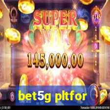 bet5g pltfor