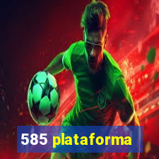 585 plataforma