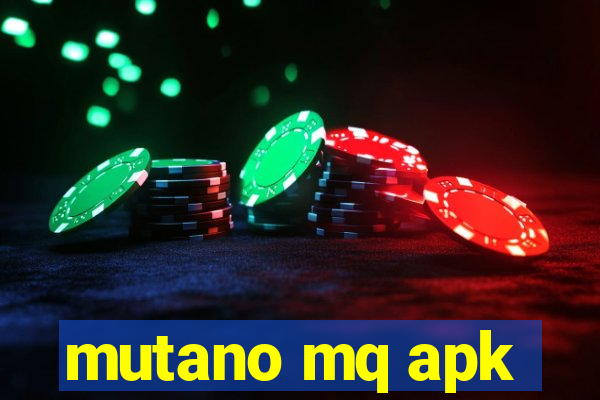 mutano mq apk