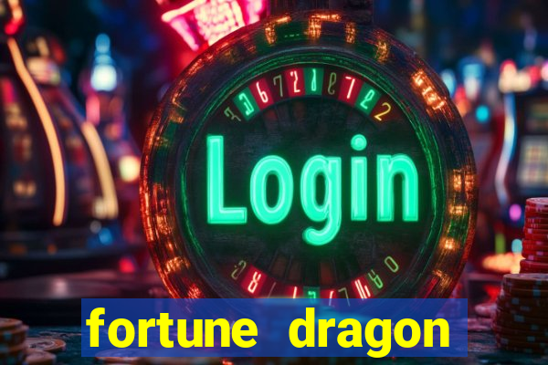 fortune dragon dinheiro infinito