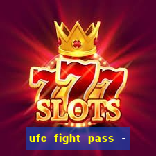 ufc fight pass - tv ao vivo