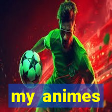 my animes