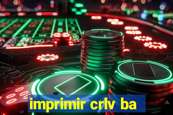 imprimir crlv ba