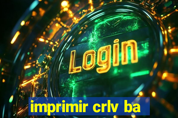 imprimir crlv ba