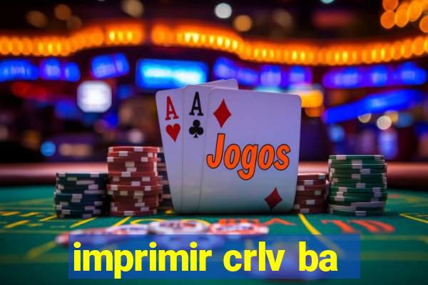 imprimir crlv ba
