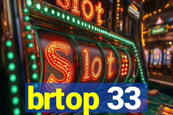 brtop 33