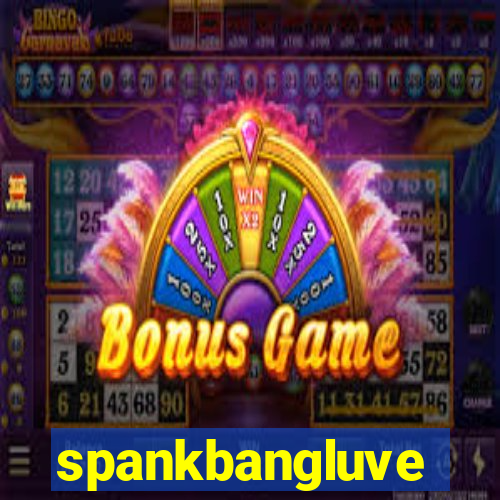 spankbangluve