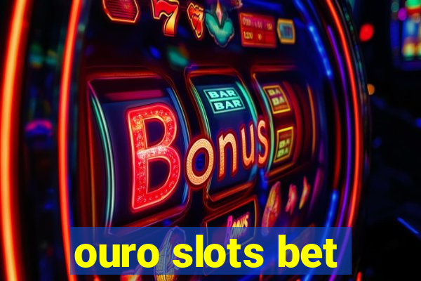ouro slots bet