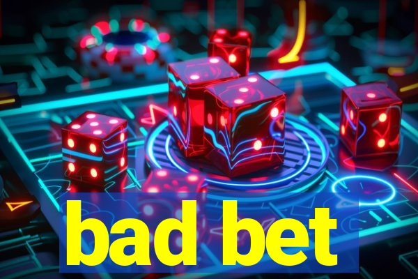 bad bet