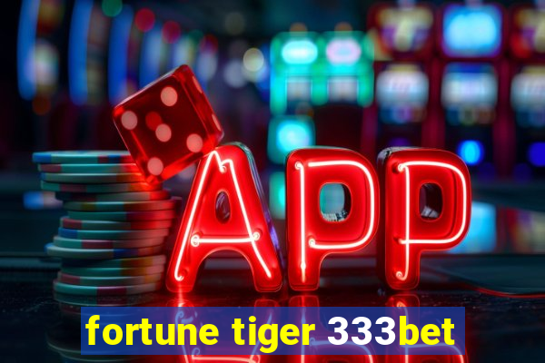 fortune tiger 333bet
