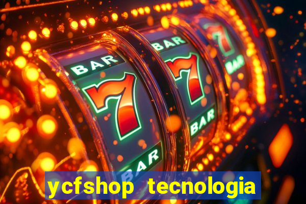 ycfshop tecnologia em ecommerce ltda jogos