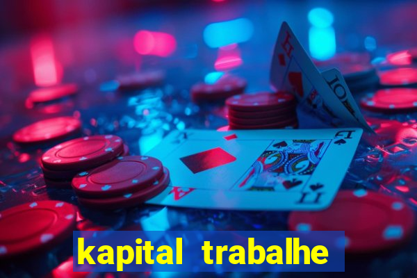 kapital trabalhe conosco porto velho