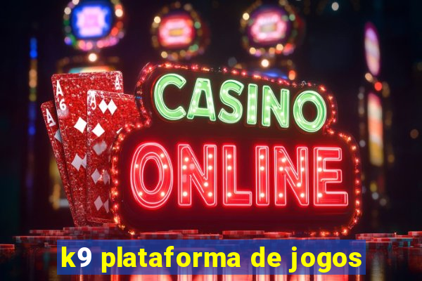 k9 plataforma de jogos