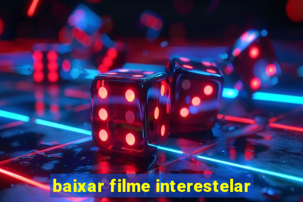 baixar filme interestelar