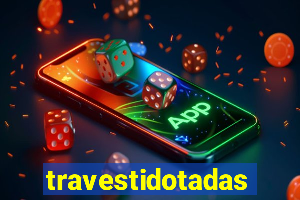 travestidotadas