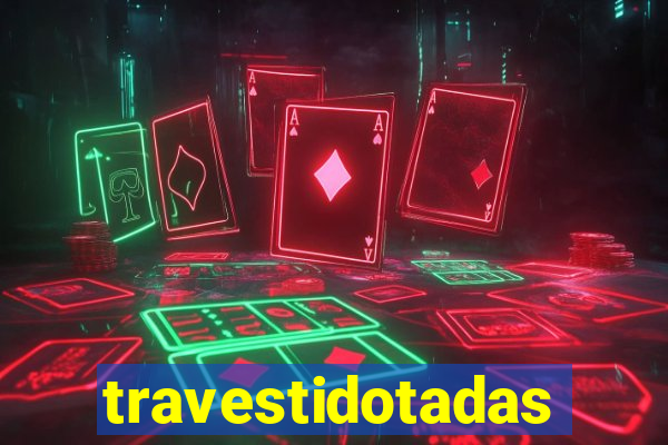 travestidotadas